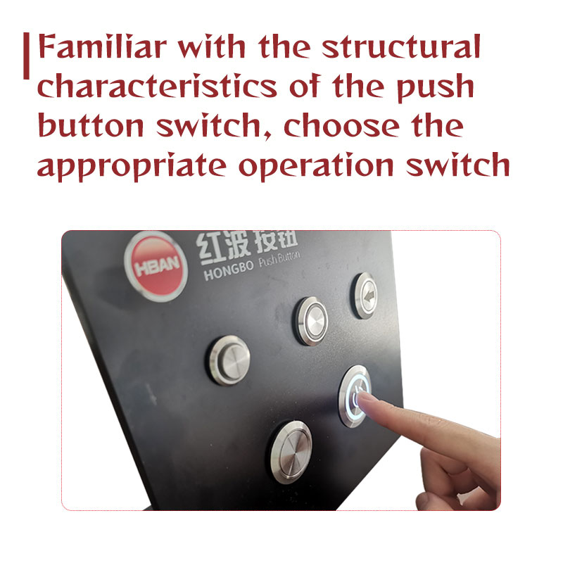 Vertraut mit den strukturellen Eigenschaften des Drucktasters, wählen Sie den entsprechenden Bedienschalter